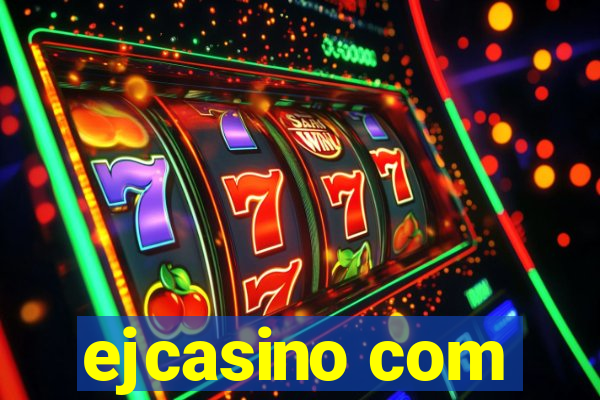 ejcasino com